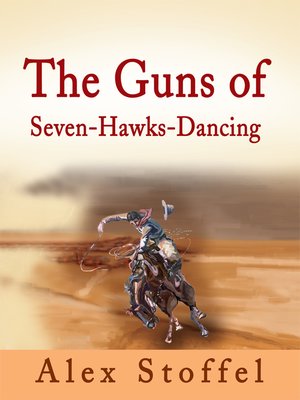 cover image of The Guns of Seven-Hawks-Dancing